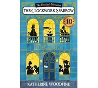 Katherine Woodfine The Clockwork Sparrow (Tascabile) Sinclair’s Mysteries