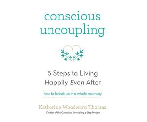 Katherine Woodward Thomas Conscious Uncoupling (Tascabile)