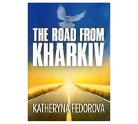 Katheryna Fedorova The Road from Kharkiv (Tascabile)