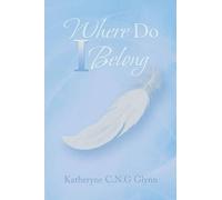 Katheryne C N G Glynn Where Do I Belong (Tascabile)