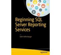 Kathi Kellenberger Beginning SQL Server Reporting Services (Tascabile)