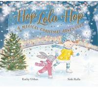 Kathi Urban Siski Kall Hop Lola Hop: A Magical Christmas Adventure: (Tascabile)