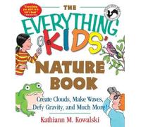 Kathiann M Kowalski The Everything Kids' Nature Book (Tascabile)