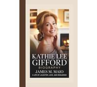 KATHIE LEE GIFFORD BIOGRAPHY: A Life of Laughter, Love, and Resilience
