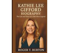 KATHIE LEE GIFFORD BIOGRAPHY: The Life and Times of a Talk Show Legend