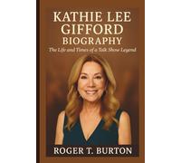 KATHIE LEE GIFFORD BIOGRAPHY: The Life and Times of a Talk Show Legend