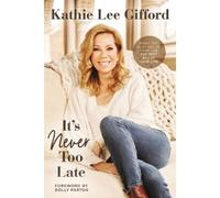 Kathie Lee Gifford It’s Never Too Late (Copertina rigida)