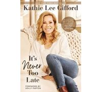 Kathie Lee Gifford It’s Never Too Late (Tascabile)