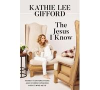 Kathie Lee Gifford The Jesus I Know (Copertina rigida)