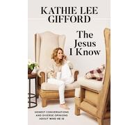 Kathie Lee Gifford The Jesus I Know (Tascabile)