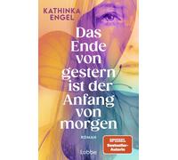 Kathinka Engel Das Ende von gestern ist der Anfang von morgen: Roman (Tascabile)