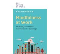 Kathirasan K Mindfulness at Work (Tascabile)