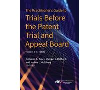 Kathleen A. Dal The Practitioner's Guide to Trials Before the Patent (Tascabile)