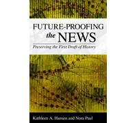 Kathleen A. Hansen Nora Paul Future-Proofing the News (Copertina rigida)