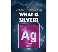 Kathleen A Klatte What Is Silver? (Tascabile) Elements of the Periodic Table