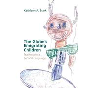 Kathleen A. Stark The Globe’s Emigrating Children (Tascabile)