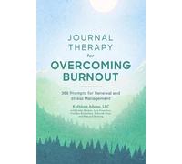 Kathleen Adams Journal Therapy for Overcoming Burnout (Tascabile)