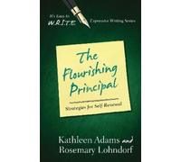 Kathleen Adams Rosemary Lohndorf The Flourishing Principal (Tascabile)