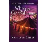 Kathleen Bailey When the Carnival Came (Copertina rigida) Olivia Penn Mystery