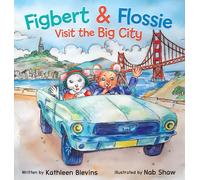 Kathleen Blevins Figbert & Flossie Visit the Big City (Copertina rigida)