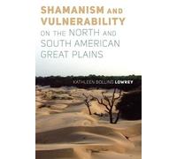 Kathleen Bollin Shamanism and Vulnerability on the North and South A (Tascabile)