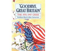 Kathleen Burk Alec Cairncross Goodbye, Great Britain (Copertina rigida)