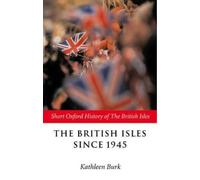 Kathleen Burk The British Isles Since 1945 (Tascabile)