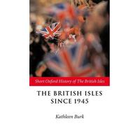 Kathleen Burk The British Isles Since 1945 (Tascabile)