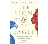 Kathleen Burk The Lion and the Eagle (Tascabile)