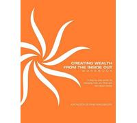 Kathleen Burns Kingsbur Creating Wealth From The Inside Out Workboo (Tascabile)