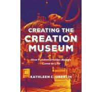 Kathleen C. Oberlin Creating the Creation Museum (Copertina rigida)