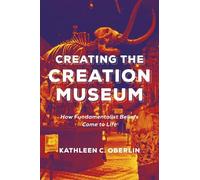 Kathleen C. Oberlin Creating the Creation Museum (Tascabile)
