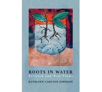 Kathleen Carlton Johnson Roots in Water (Copertina rigida)