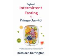 Kathleen Carringto Beginner's Intermittent Fasting for Women Over 4 (Tascabile)