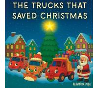Kathleen Cregg The Trucks that Saved Christmas (Tascabile)
