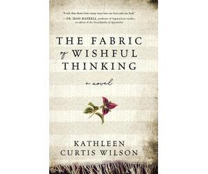 Kathleen Curtis Wilson The Fabric of Wishful Thinking (Copertina rigida)