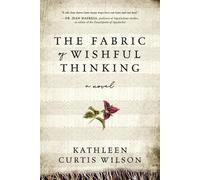 Kathleen Curtis Wilson The Fabric of Wishful Thinking (Tascabile)