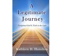 Kathleen D Hamilton A Legitimate Journey (Tascabile)