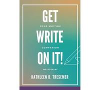 Kathleen D. Tresemer Get Write On It (Tascabile)