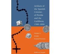 Kathleen Deagan Artifacts of the Spanish Colonies of Florida and the (Tascabile)