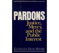 Kathleen Dean Moore Pardons: Justice, Mercy, and the Public Interest (Tascabile)