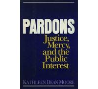 Kathleen Dean Moore Pardons: Justice, Mercy, and the Public Interest (Tascabile)