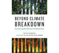 Kathleen Dean Moore Peter Friederici Beyond Climate Breakdown (Tascabile)