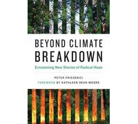 Kathleen Dean Moore Peter Friederici Beyond Climate Breakdown (Tascabile)