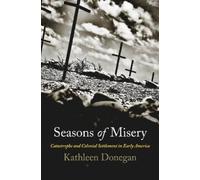 Kathleen Donegan Seasons of Misery (Tascabile) Early American Studies