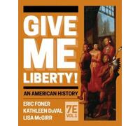 Kathleen DuVal Lisa McGirr Eric Foner Give Me Liberty (Mixed Media Product)