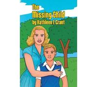 Kathleen E Grant The Missing Child (Tascabile)