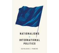 Kathleen E. Powers Nationalisms in International Politics (Tascabile)