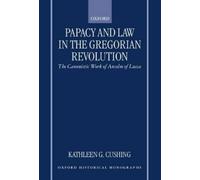 Kathleen G. Cushin Papacy and Law in the Gregorian Revolutio (Copertina rigida)