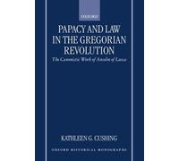 Kathleen G. Cushin Papacy and Law in the Gregorian Revolutio (Copertina rigida)